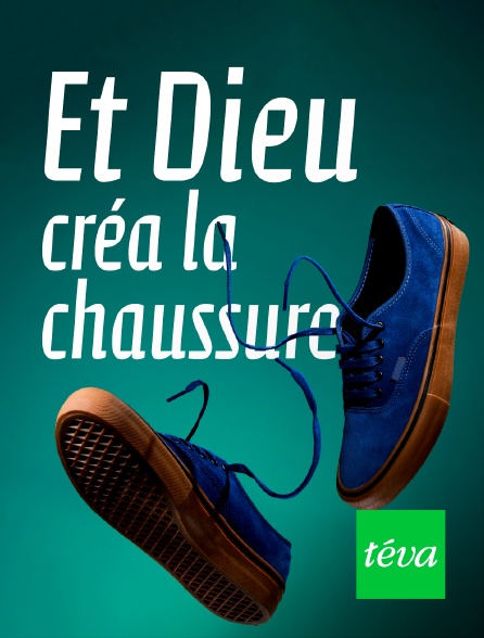 Téva - Et Dieu créa la chaussure