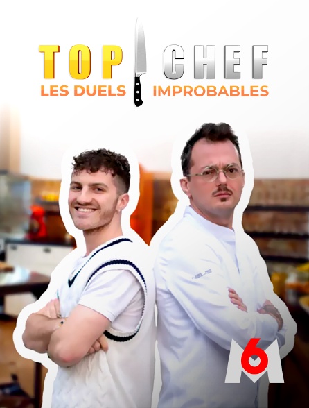 M6 - Top chef : les duels improbables