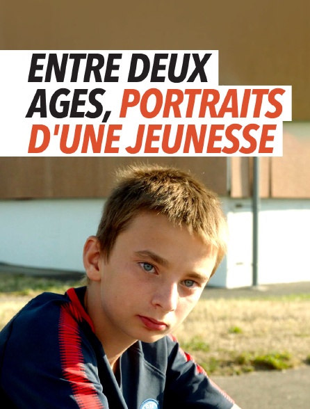 Entre deux âges, portraits d'une jeunesse