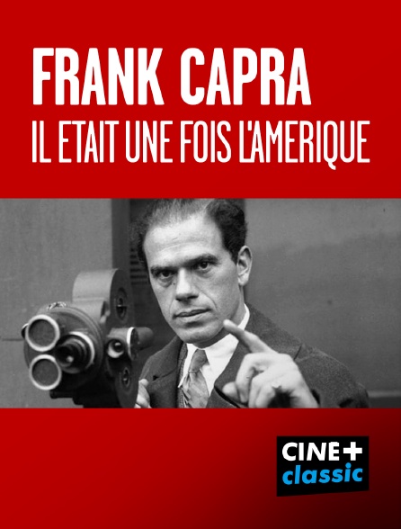 CINE+ Classic - Frank Capra, il était une fois l'Amérique