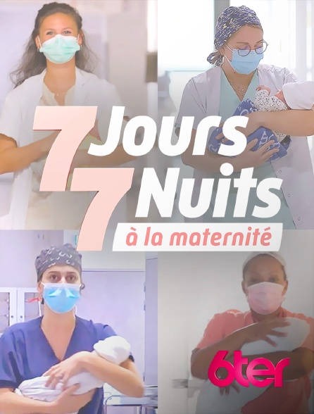 6ter - 7 jours 7 nuits à la maternité - 04/06/2024 à 02h57