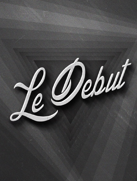 Le début