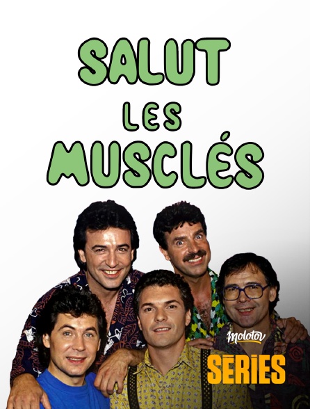 Molotov Channels Séries - Salut les Musclés