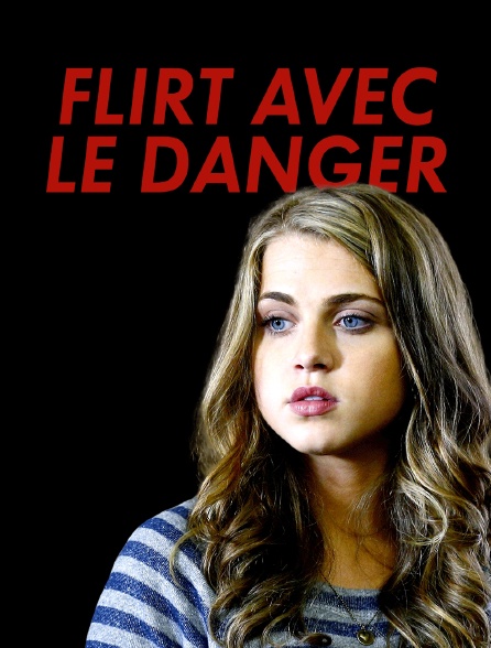 Flirt avec le danger