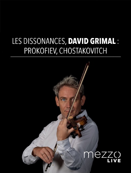 Mezzo Live HD - Les Dissonances, David Grimal : Prokofiev, Chostakovitch