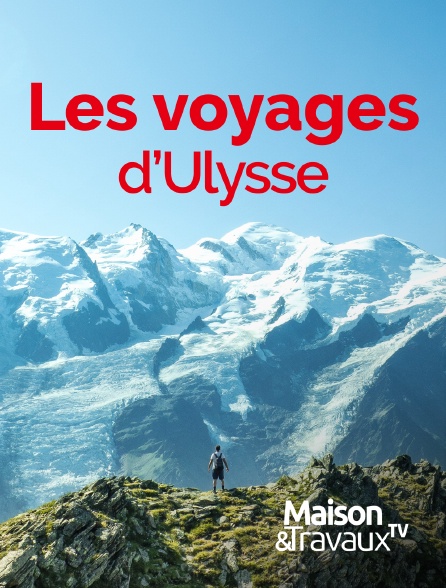 Maison & Travaux - Les voyages d'Ulysse - 20/09/2024 à 03h33