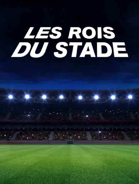 Les rois du stade