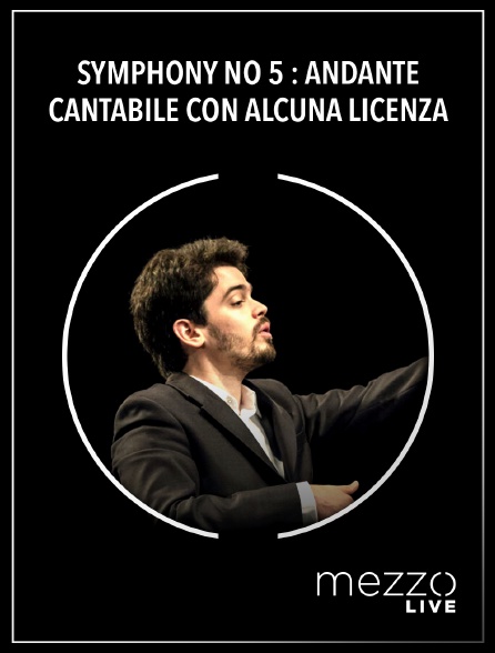 Mezzo Live HD - Symphony no 5 : Andante cantabile con alcuna licenza