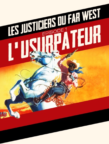 Les justiciers du Far West Épisode 1 : L'Usurpateur