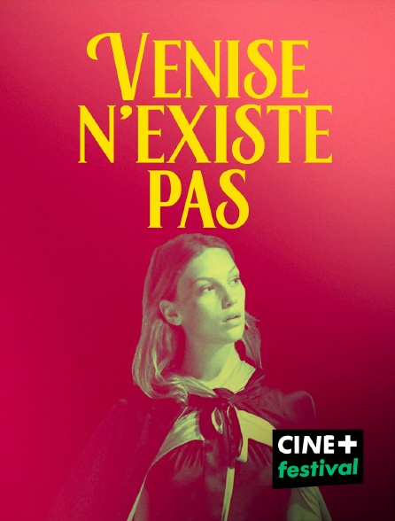 CINE+ Festival - Venise n'existe pas