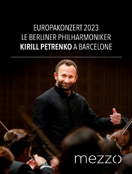 Mezzo - Europakonzert 2023 : le Berliner Philharmoniker, Kirill Petrenko à Barcelone