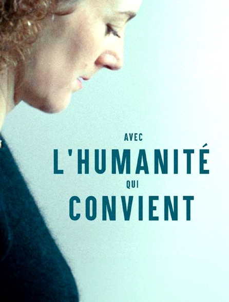 Avec l'humanité qui convient