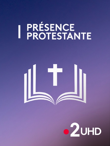 France 2 UHD - Présence protestante - 22/09/2024 à 10h00