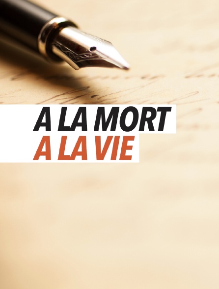 A la mort, à la vie