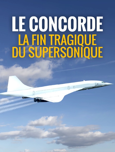 Le Concorde - La fin tragique du supersonique