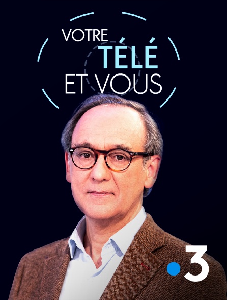 France 3 - Votre télé et vous - 26/06/2024 à 00h34