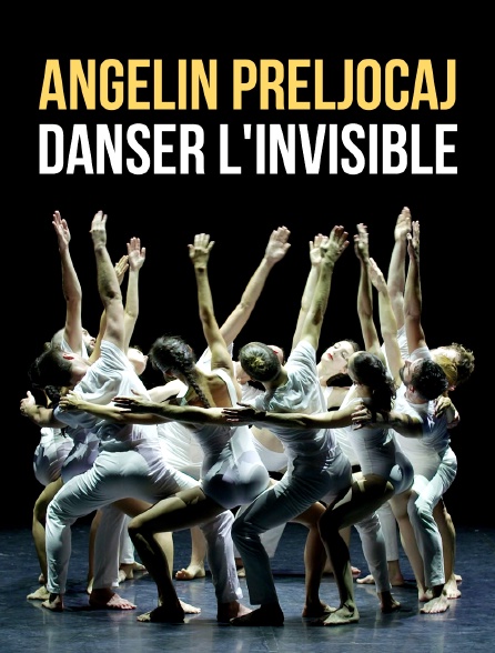 Angelin Preljocaj : danser l'invisible