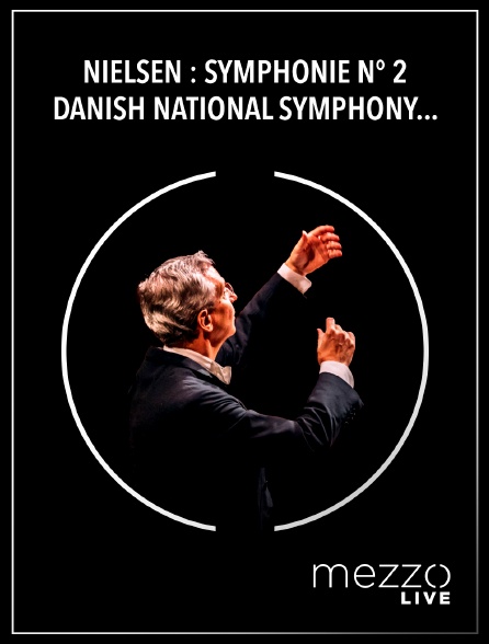 Mezzo Live HD - Nielsen : Symphonie n° 2 - Danish National Symphony Orchestra, Fabio Luisi