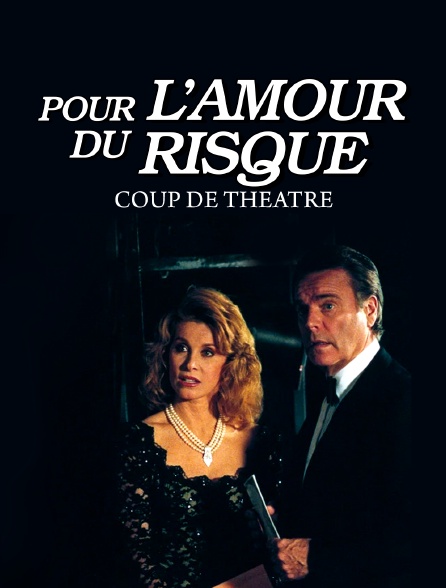 Pour l'amour du risque : Coup de théâtre