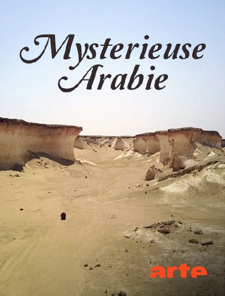 Arte - Mystérieuse Arabie