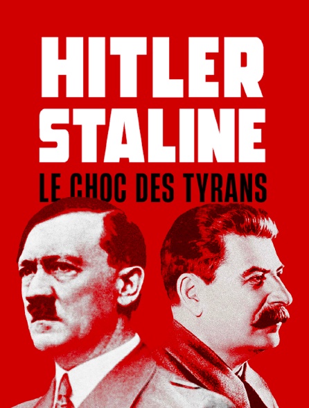 Hitler-Staline, le choc des tyrans