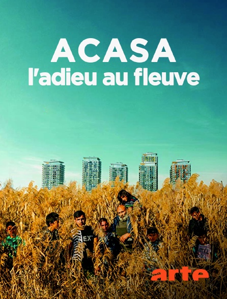 Arte - Acasa, l'adieu au fleuve