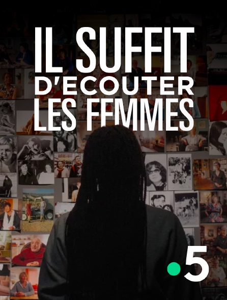 France 5 - Il suffit d'écouter les femmes