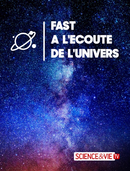 Science et Vie TV - FAST, à l'écoute de l'univers