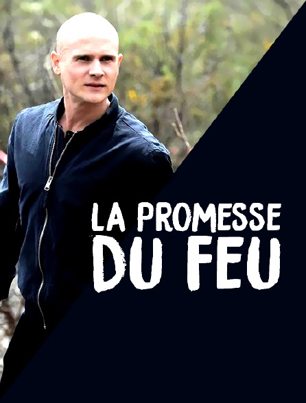 La promesse du feu