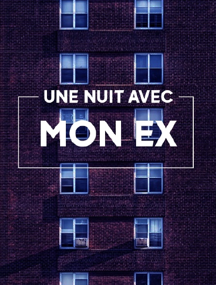 Une nuit avec mon ex - 25/09/2019 à 01h35