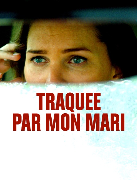 Traquée par mon mari