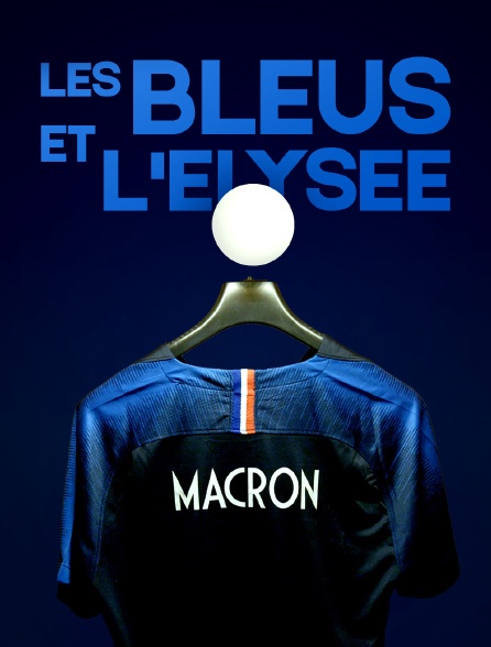 Les Bleus et l'Elysée