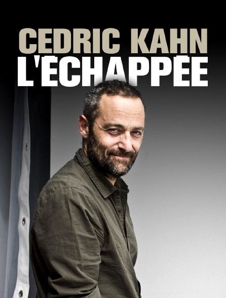 Cédric Kahn, l'échappée