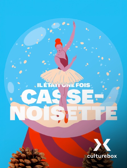 Culturebox - Il était une fois Casse-Noisette