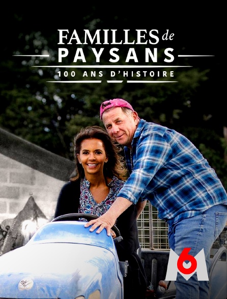 M6 - Familles de paysans, 100 ans d'histoire - 27/11/2023 à 22h27