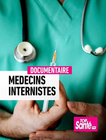 Top Santé TV - Médecins internistes, dans l'ombre du Dr House - 14/09/2024 à 21h47