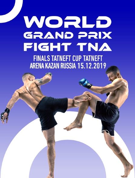 World Grand Prix Fight TNA, finals, TATNEFT CUP, Tatneft Arena, Kazan, Russia, 15.12.2019 - 19/04/2024 à 06h15