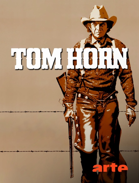 Arte - Tom Horn, sa véritable histoire