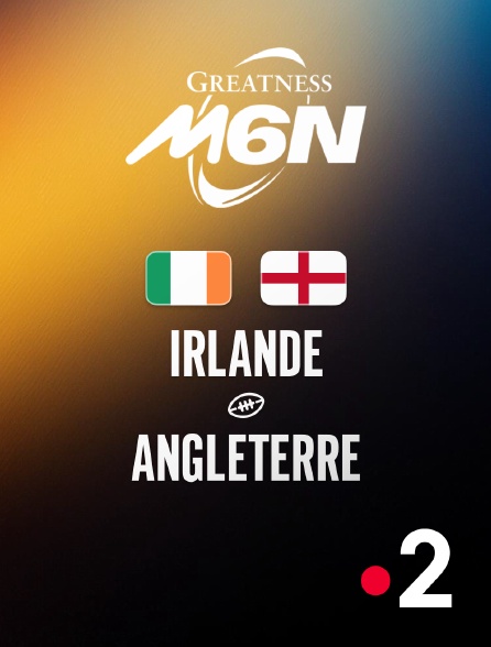 France 2 - Rugby - Tournoi des Six Nations : Irlande / Angleterre