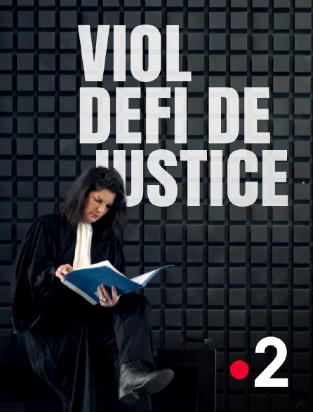 France 2 - Viol, défi de justice