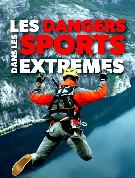 Les dangers dans les sports extrêmes