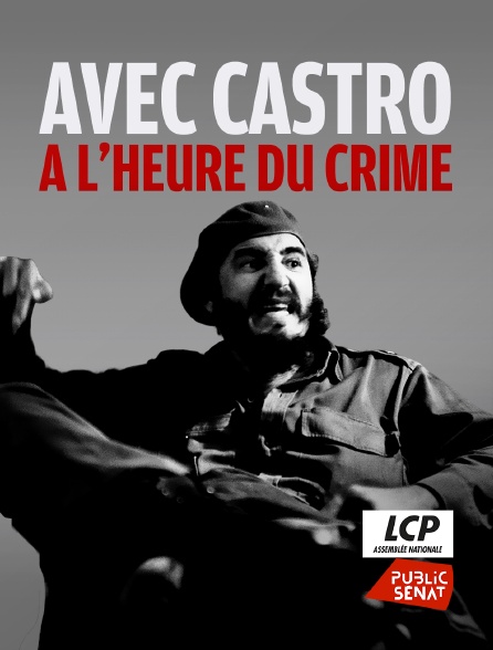 LCP Public Sénat - Avec Castro à l'heure du crime