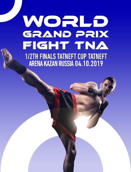 World Grand Prix Fight TNA, 1/2th finals, TATNEFT CUP, Tatneft Arena, Kazan, Russia, 04.10.2019 - 12/04/2024 à 06h10