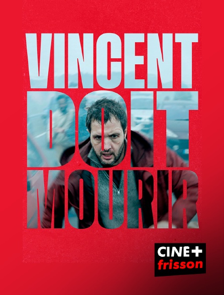 CINE+ Frisson - Vincent doit mourir