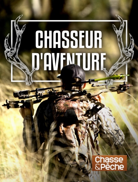 Chasse et pêche - Chasseur d'aventure - 02/10/2024 à 18h00