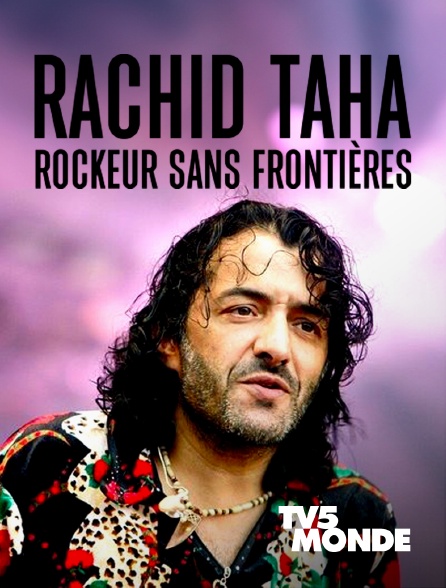 TV5MONDE - Rachid Taha, rockeur sans frontières