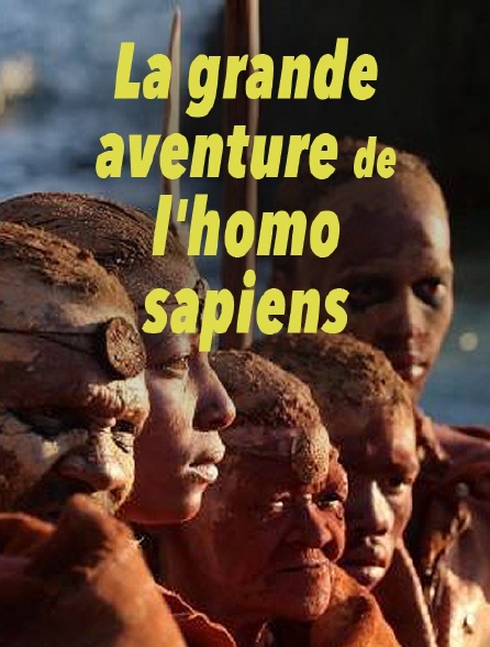 La grande aventure de l'homo sapiens