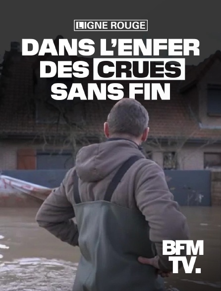 BFMTV - Dans l'enfer des crues sans fins