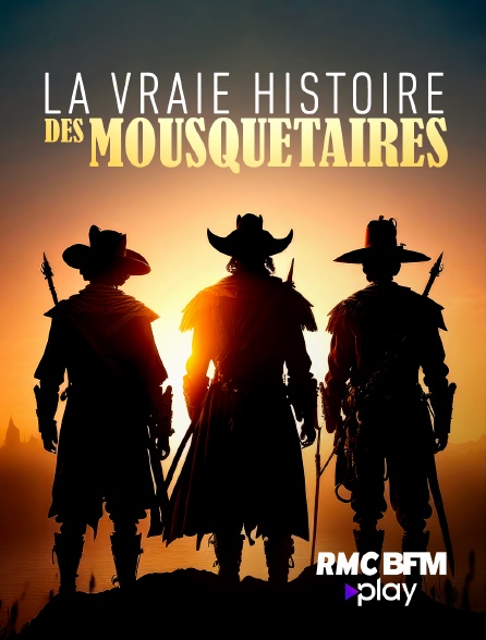 RMC BFM Play - La vraie histoire des mousquetaires