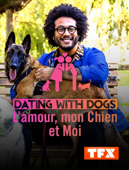 TFX - Dating with Dogs : L'amour, mon chien et moi - 02/11/2022 à 23h02